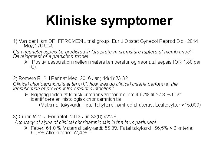 Kliniske symptomer 1) Van der Ham DP, PPROMEXIL trial group. Eur J Obstet Gynecol