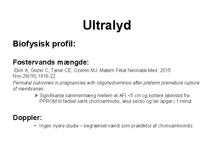 Ultralyd Biofysisk profil: Fostervands mængde: Ekin A, Gezer C, Taner CE, Ozeren MJ. Matern