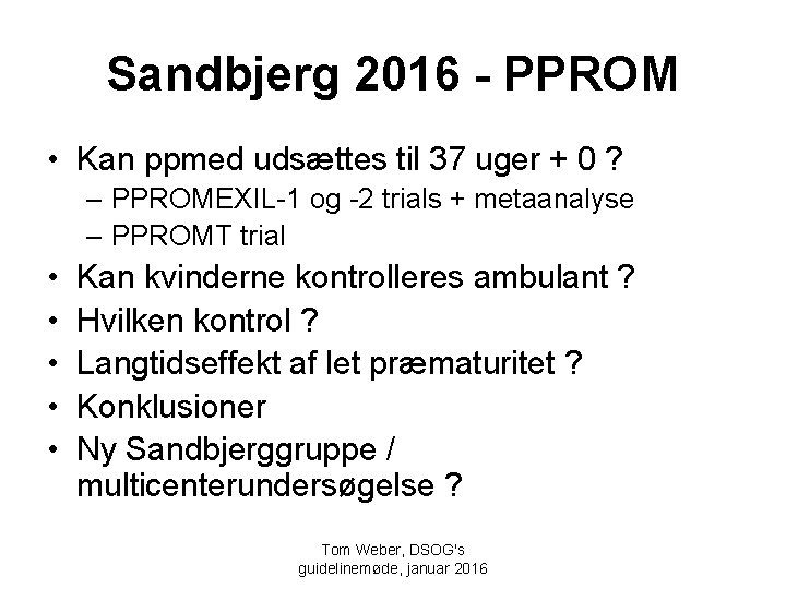 Sandbjerg 2016 - PPROM • Kan ppmed udsættes til 37 uger + 0 ?