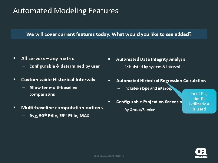 Automated Modeling Features We will cover current features today. What would you like to