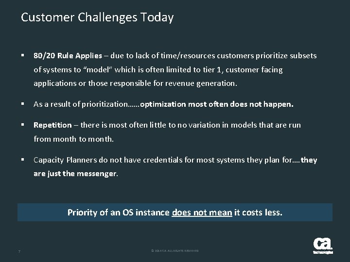 Customer Challenges Today § 80/20 Rule Applies – due to lack of time/resources customers