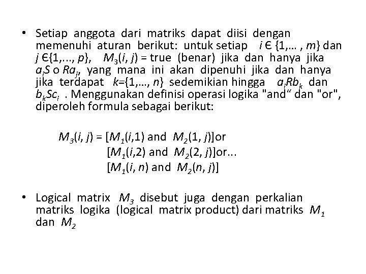  • Setiap anggota dari matriks dapat diisi dengan memenuhi aturan berikut: untuk setiap