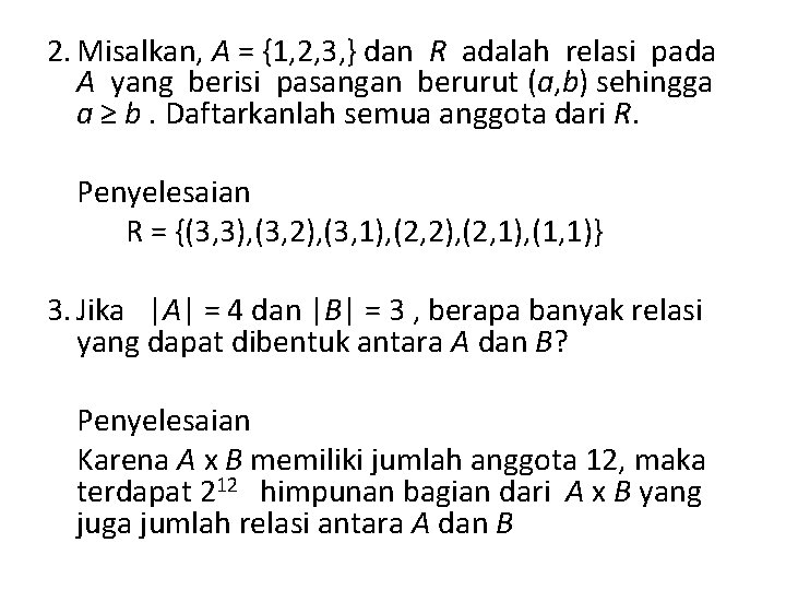 2. Misalkan, A = {1, 2, 3, } dan R adalah relasi pada A