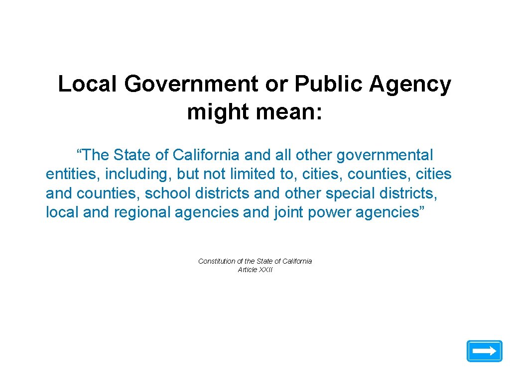 Local Government or Public Agency might mean: “The State of California and all other