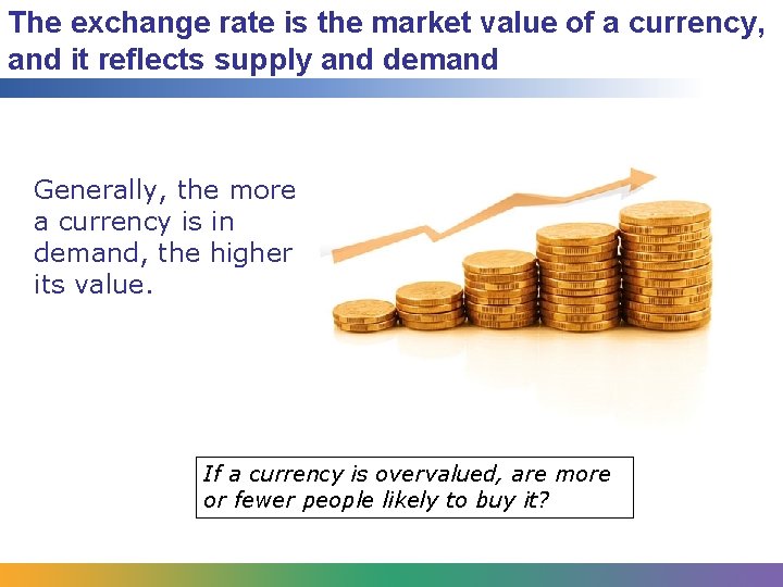 The exchange rate is the market value of a currency, and it reflects supply