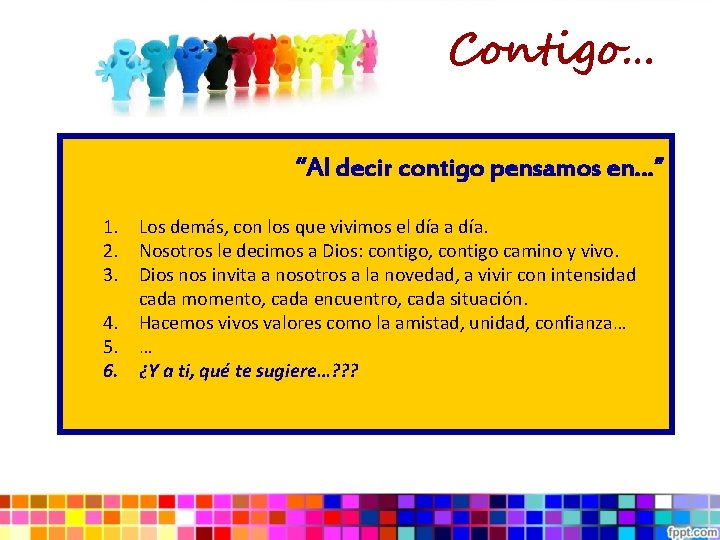 Contigo… “Al decir contigo pensamos en…” 1. Los demás, con los que vivimos el