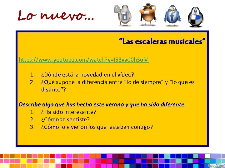 Lo nuevo… “Las escaleras musicales” https: //www. youtube. com/watch? v=I 53 vv. C 0