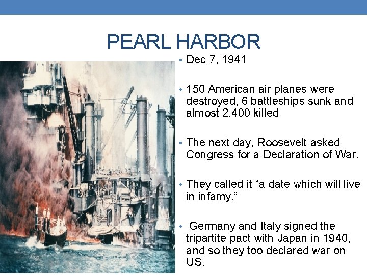 PEARL HARBOR • Dec 7, 1941 • 150 American air planes were destroyed, 6