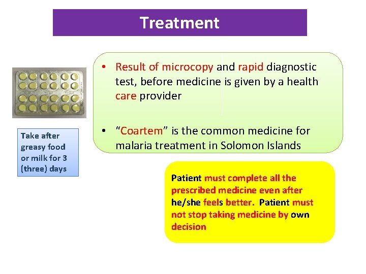 Treatment • Result of microcopy and rapid diagnostic test, before medicine is given by
