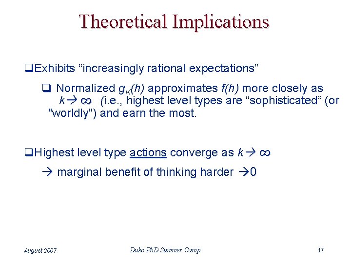 Theoretical Implications q. Exhibits “increasingly rational expectations” q Normalized g. K(h) approximates f(h) more
