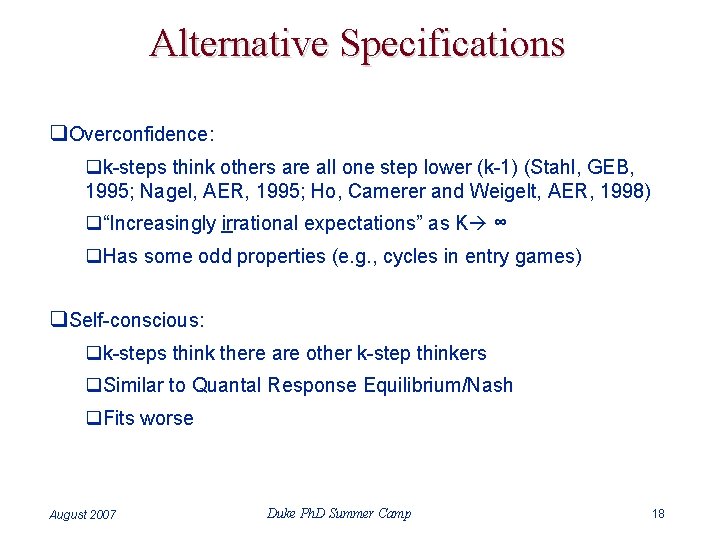 Alternative Specifications q. Overconfidence: qk-steps think others are all one step lower (k-1) (Stahl,