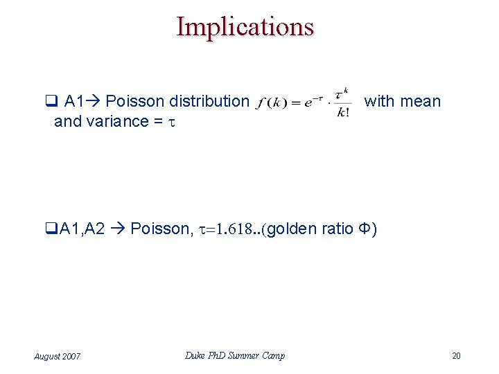 Implications q A 1 Poisson distribution and variance = t with mean q. A