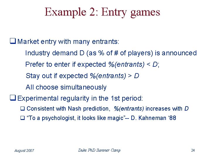 Example 2: Entry games q Market entry with many entrants: Industry demand D (as