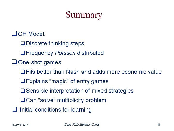 Summary q CH Model: q. Discrete thinking steps q. Frequency Poisson distributed q One-shot