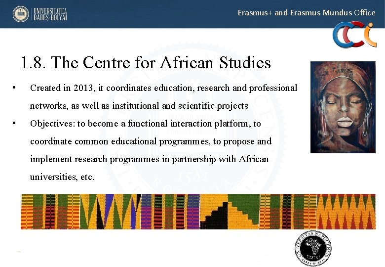 Erasmus+ and Erasmus Mundus Office 1. 8. The Centre for African Studies • Created Erasmus+ and Erasmus Mundus Office 1. 8. The Centre for African Studies • Created