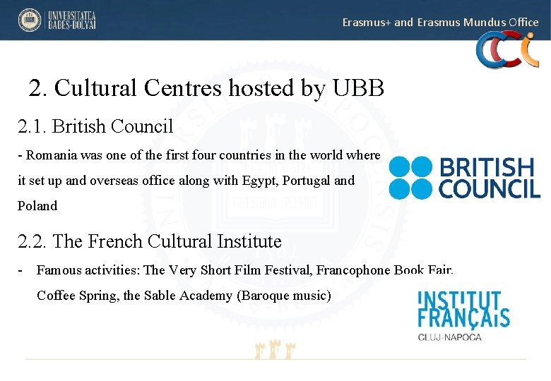 Erasmus+ and Erasmus Mundus Office 2. Cultural Centres hosted by UBB 2. 1. British Erasmus+ and Erasmus Mundus Office 2. Cultural Centres hosted by UBB 2. 1. British