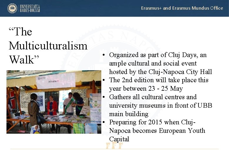Erasmus+ and Erasmus Mundus Office “The Multiculturalism Walk” • Organized as part of Cluj Erasmus+ and Erasmus Mundus Office “The Multiculturalism Walk” • Organized as part of Cluj