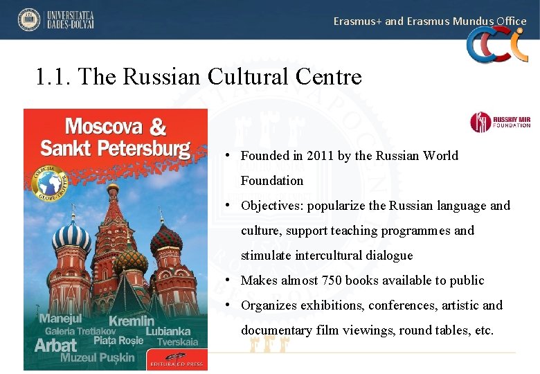Erasmus+ and Erasmus Mundus Office 1. 1. The Russian Cultural Centre • Founded in Erasmus+ and Erasmus Mundus Office 1. 1. The Russian Cultural Centre • Founded in
