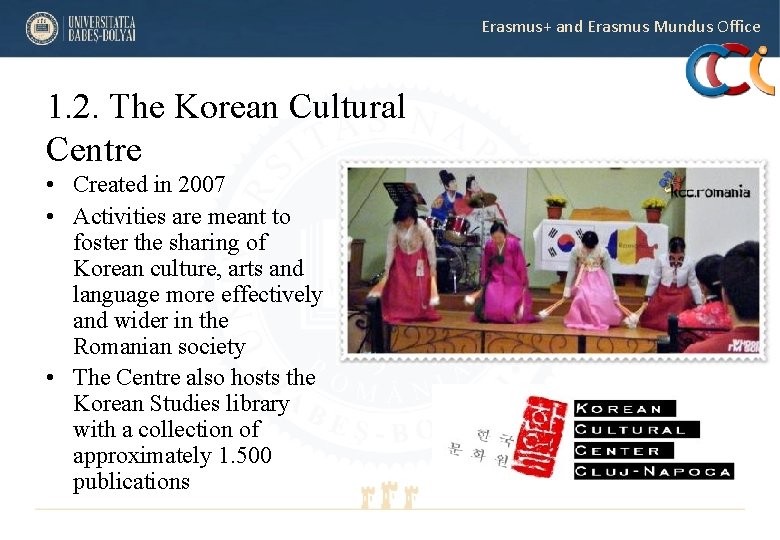 Erasmus+ and Erasmus Mundus Office 1. 2. The Korean Cultural Centre • Created in Erasmus+ and Erasmus Mundus Office 1. 2. The Korean Cultural Centre • Created in