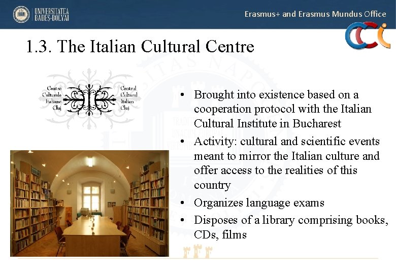 Erasmus+ and Erasmus Mundus Office 1. 3. The Italian Cultural Centre • Brought into Erasmus+ and Erasmus Mundus Office 1. 3. The Italian Cultural Centre • Brought into