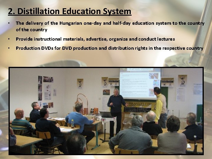 2. Distillation Education System • The delivery of the Hungarian one-day and half-day education