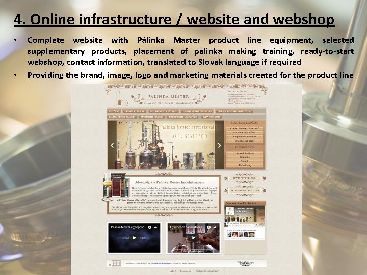 4. Online infrastructure / website and webshop • • Complete website with Pálinka Master