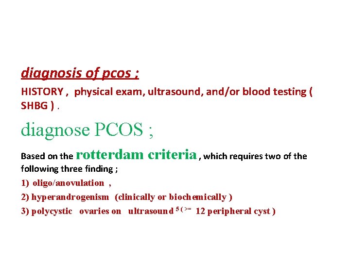 diagnosis of pcos ; HISTORY , physical exam, ultrasound, and/or blood testing ( SHBG