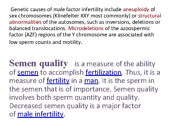  Genetic causes of male factor infertility include aneuploidy of sex chromosomes (Klinefelter XXY