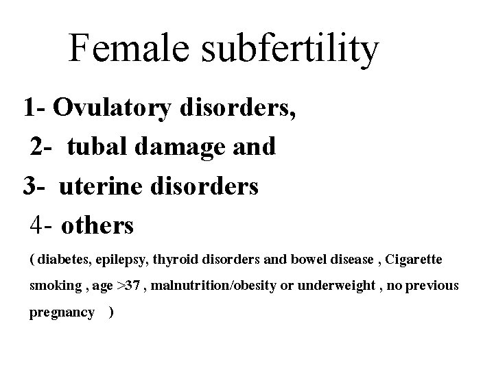 Female subfertility 1 - Ovulatory disorders, 2 - tubal damage and 3 - uterine
