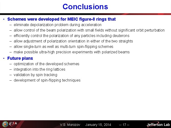 Conclusions • Schemes were developed for MEIC figure-8 rings that – – – eliminate