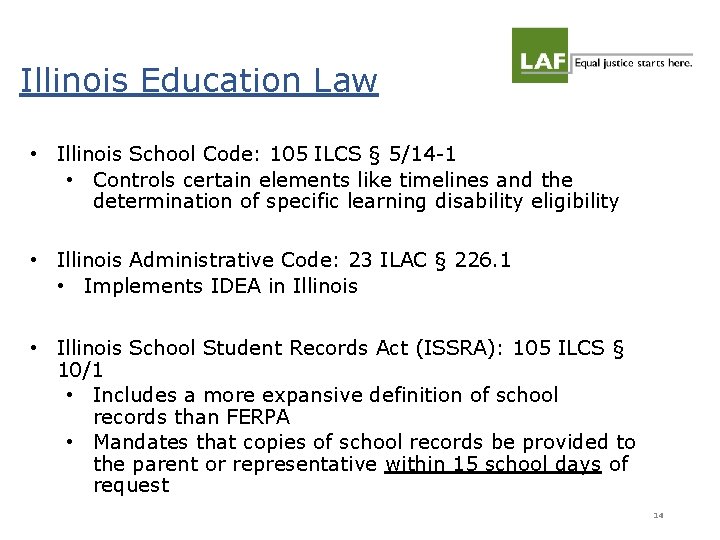 Illinois Education Law • Illinois School Code: 105 ILCS § 5/14 -1 • Controls Illinois Education Law • Illinois School Code: 105 ILCS § 5/14 -1 • Controls