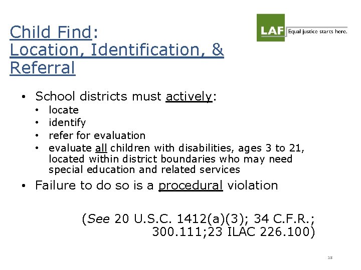 Child Find: Location, Identification, & Referral • School districts must actively: • • locate Child Find: Location, Identification, & Referral • School districts must actively: • • locate