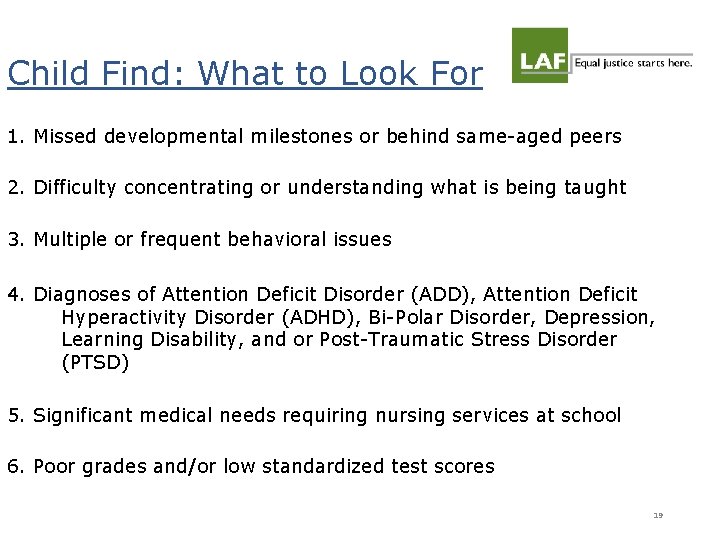 Child Find: What to Look For 1. Missed developmental milestones or behind same-aged peers Child Find: What to Look For 1. Missed developmental milestones or behind same-aged peers