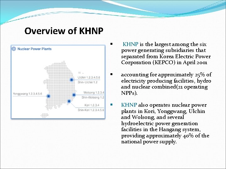 Overview of KHNP § KHNP is the largest among the six power generating subsidiaries