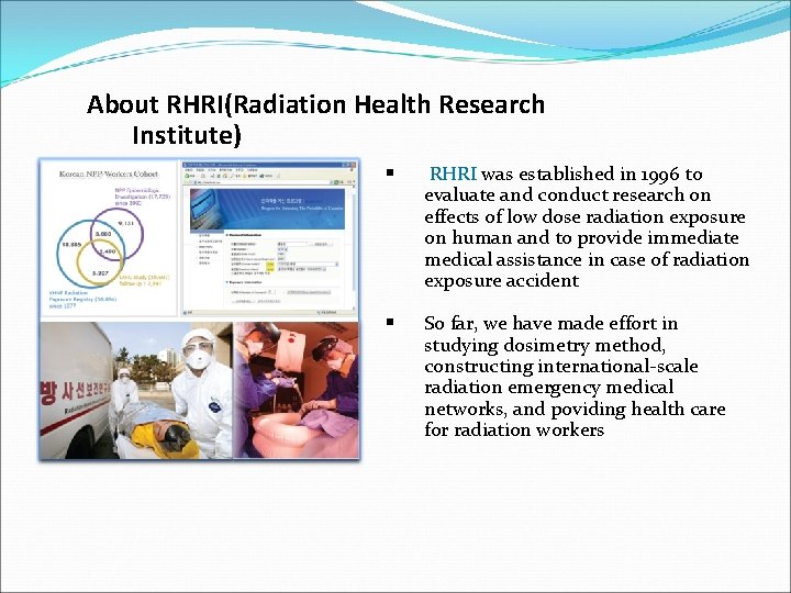 About RHRI(Radiation Health Research Institute) § RHRI was established in 1996 to evaluate and