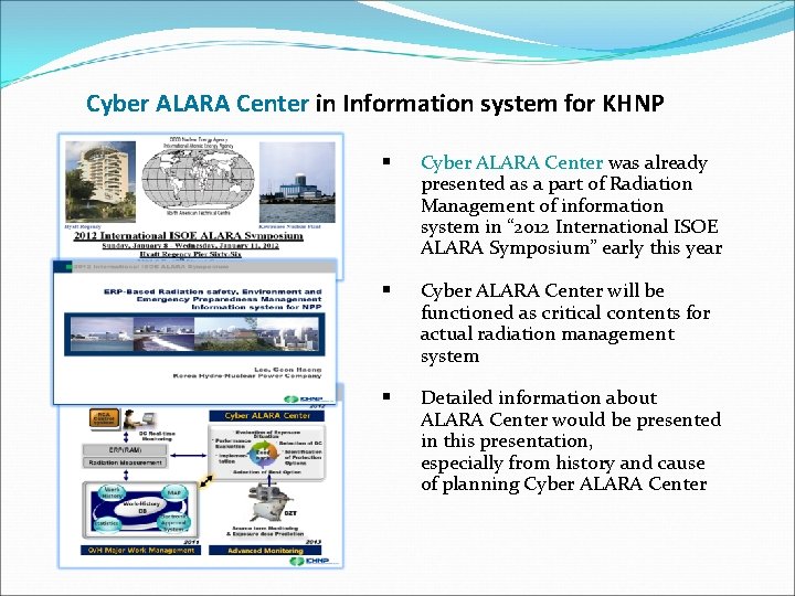 Cyber ALARA Center in Information system for KHNP § Cyber ALARA Center was already