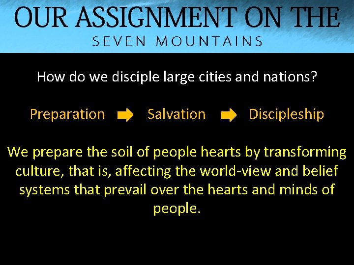 How do we disciple large cities and nations? Preparation Salvation Discipleship We prepare the