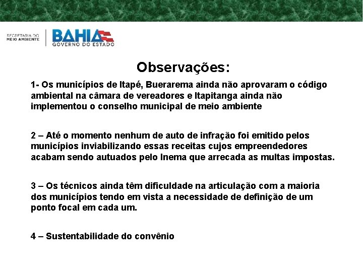 Observações: 1 - Os municípios de Itapé, Buerarema ainda não aprovaram o código ambiental