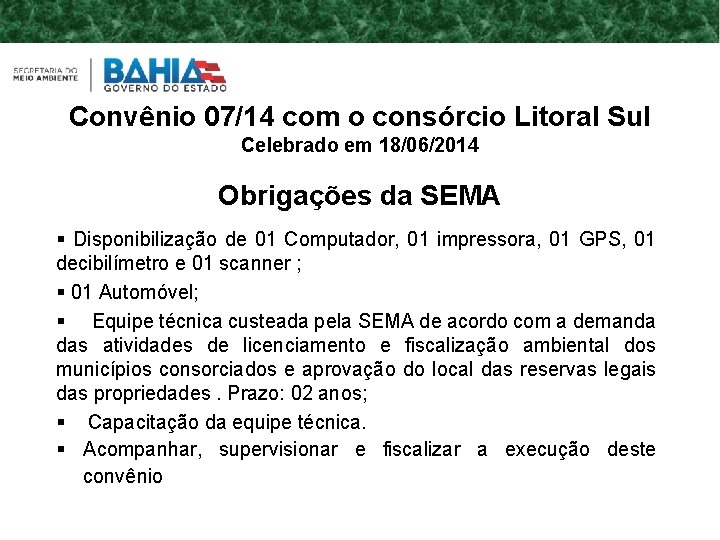 Convênio 07/14 com o consórcio Litoral Sul Celebrado em 18/06/2014 Obrigações da SEMA Disponibilização