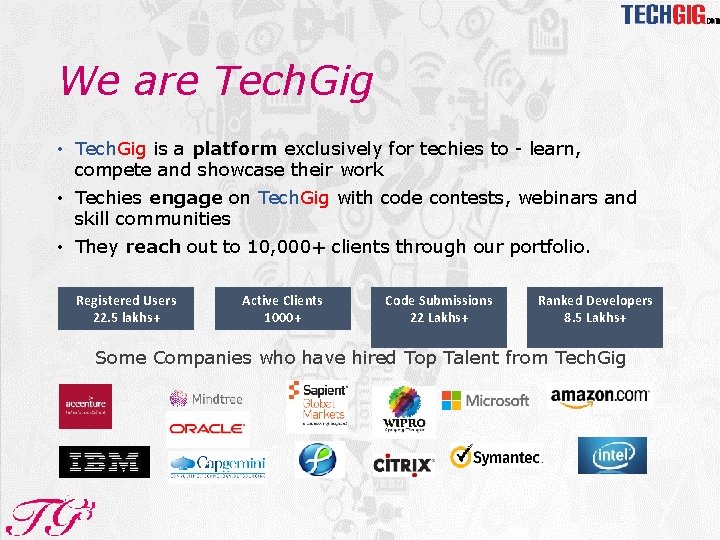 We are Tech. Gig • Tech. Gig is a platform exclusively for techies to
