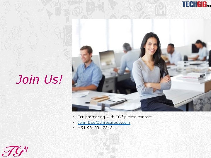 Join Us! • For partnering with TG 3 please contact • John. Doe@timesgroup. com