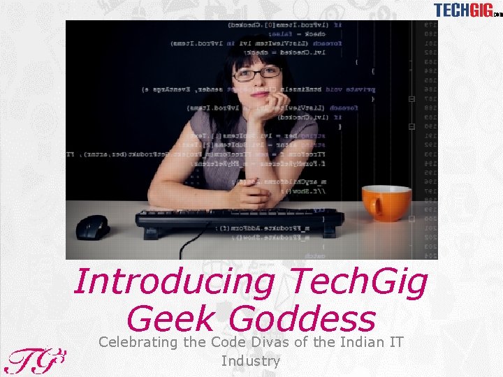 Introducing Tech. Gig Geek Goddess Celebrating the Code Divas of the Indian IT Industry