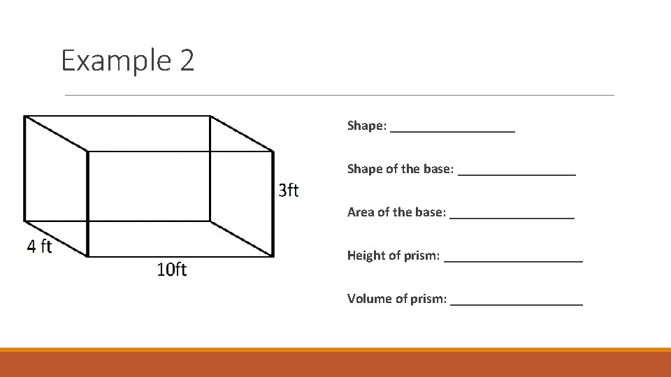 Example 2 Shape: _________ Shape of the base: _________ Area of the base: _________