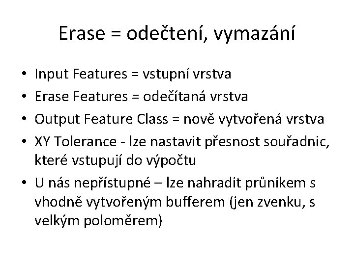 Erase = odečtení, vymazání Input Features = vstupní vrstva Erase Features = odečítaná vrstva