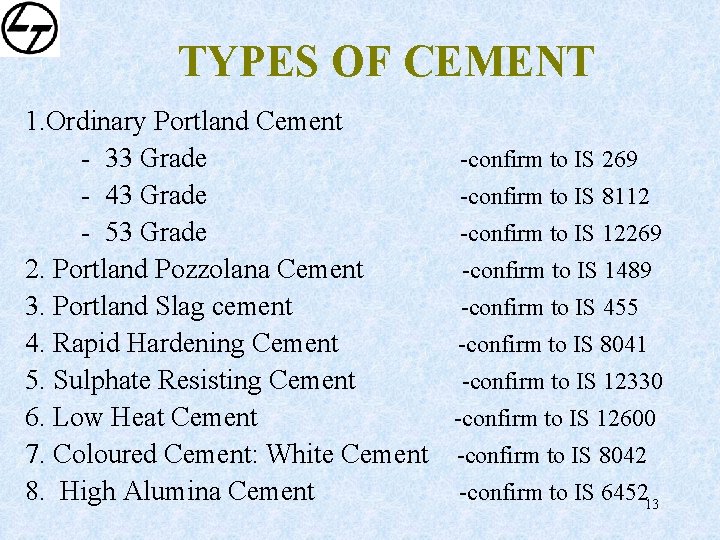 TYPES OF CEMENT 1. Ordinary Portland Cement - 33 Grade -confirm to IS 269