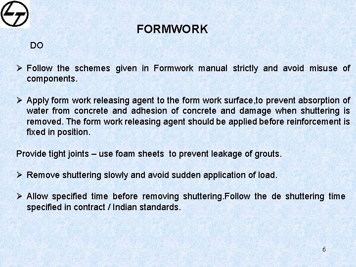 FORMWORK DO Ø Follow the schemes given in Formwork manual strictly and avoid misuse