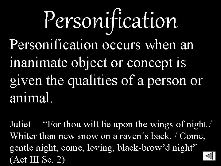 Personification occurs when an inanimate object or concept is given the qualities of a