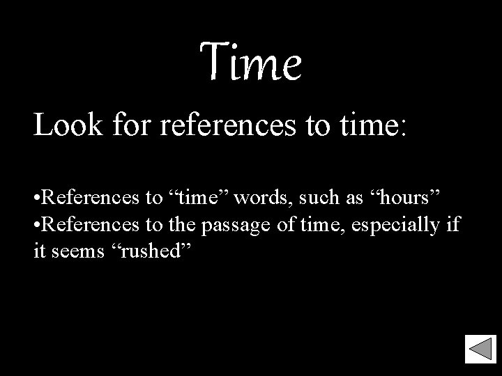 Time Look for references to time: • References to “time” words, such as “hours”