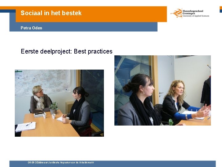 Sociaal in het bestek Petra Oden Eerste deelproject: Best practices 06 -06 -2013 Lectoraat