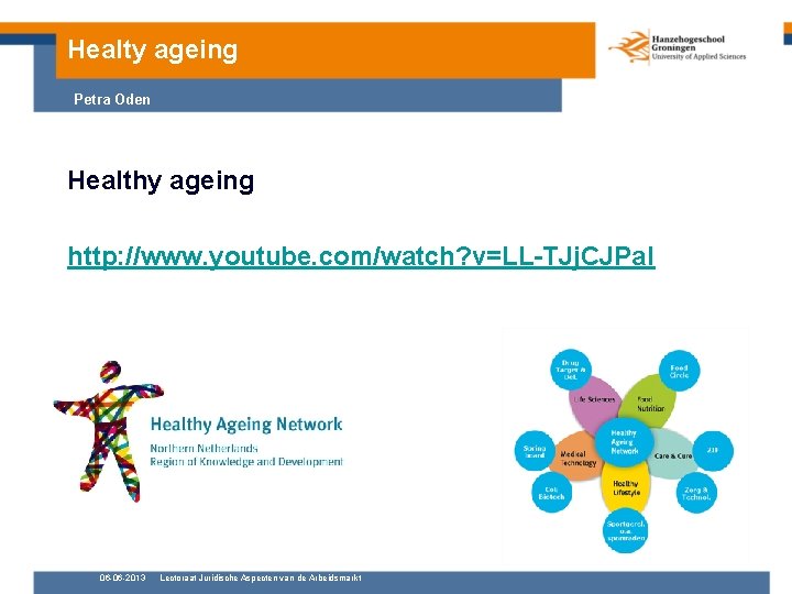 Healty ageing Petra Oden Healthy ageing http: //www. youtube. com/watch? v=LL-TJj. CJPa. I 06